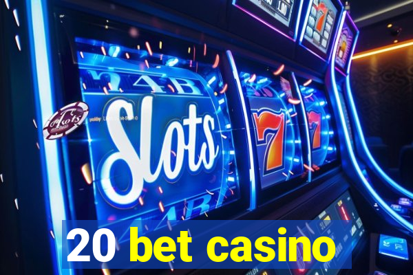 20 bet casino